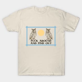 Fuck Around and Find Out T-Shirt